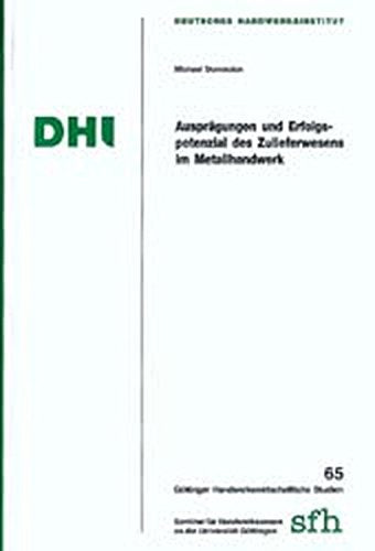 Ausprägungen und Erfolgspotenzial des Zulieferwesens im Metallhandwerk Business, Finance & Career