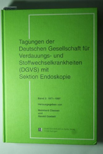 Tagungen der Deutschen Gesellschaft für Verdauungs- und Stoffwechselkrankheiten (DGVS) mit Sektion Endoskopie: Band 2: 1971-1997 Books