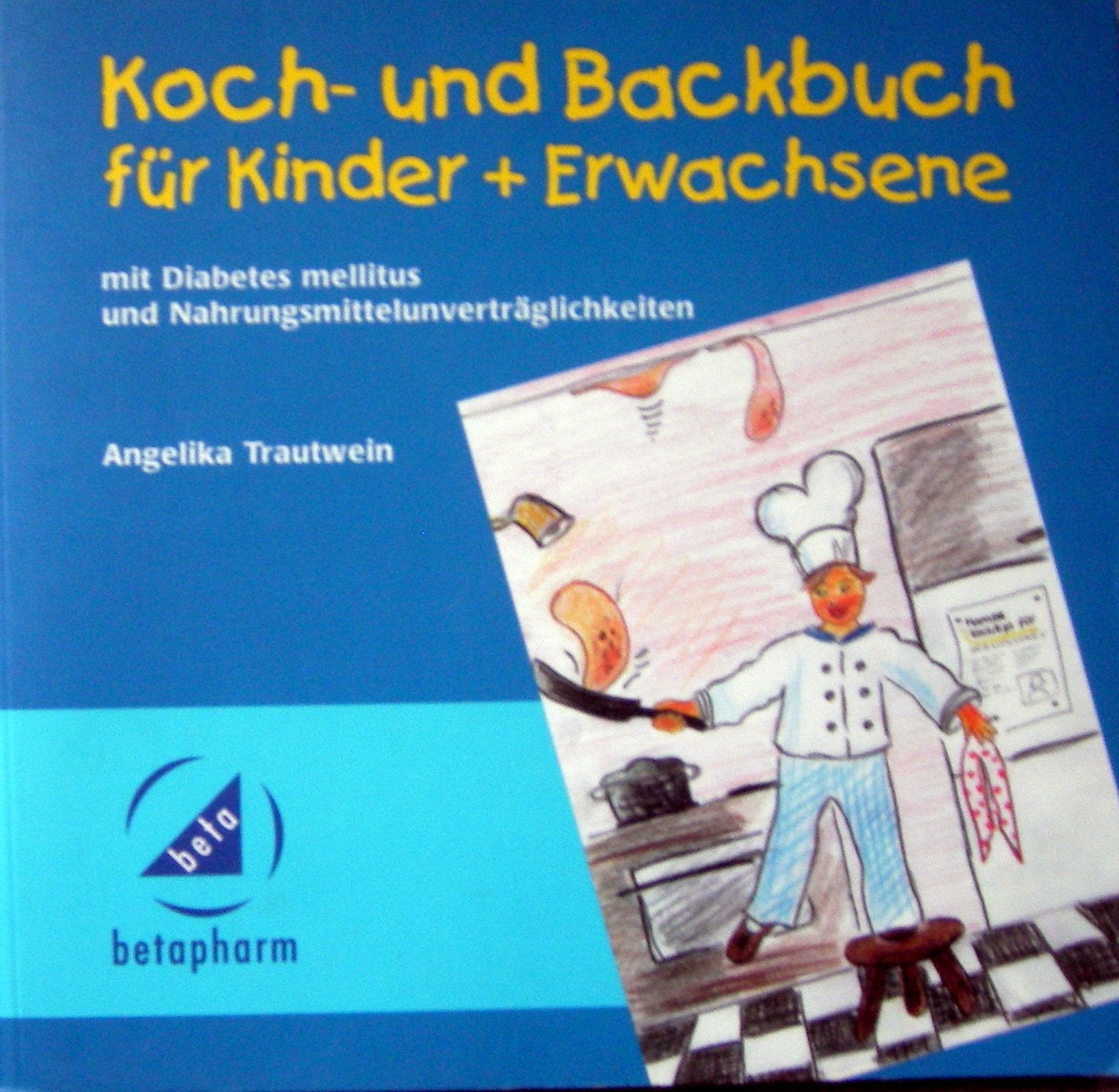 Koch- und Backbuch für Kinder und Erwachsene mit Diabetes mellitus und Nahrungsmitttelunverträglichkeiten Medicine