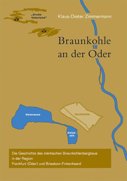 Braunkohle an der Oder: Die Geschichte des märkischen Braunkohlenbergbaus in der Region Frankfurt (Oder) und Brieskow-Finkenheerd Politics & History