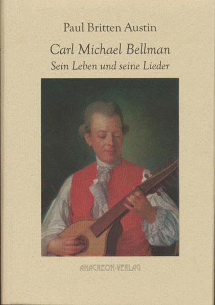 Carl Michael Bellman. Sein Leben und seine Lieder Art & Literature