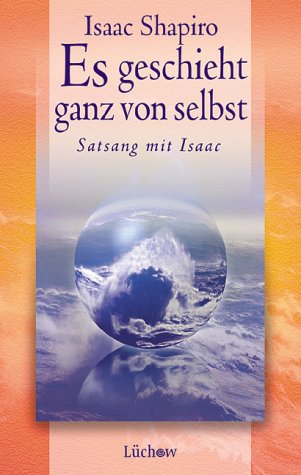 Es geschieht ganz von Selbst. Satsang mit Isaac Religion & Esotericism