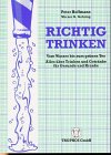 Richtig trinken: Vom Wasser bis zum grünen Tee. Alles über Trinken und Getränke für Gesunde und Kranke Health, Nutrition & Fitness