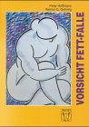 Vorsicht Fett-Falle Health, Nutrition & Fitness