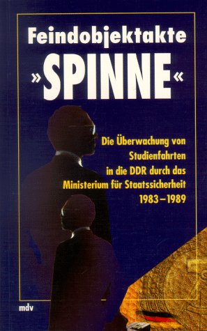 Feindobjektakte 'Spinne': Die Überwachung von Studienfahrten in die DDR durch das Ministerium für Staatssicherheit 1983-1989 German history