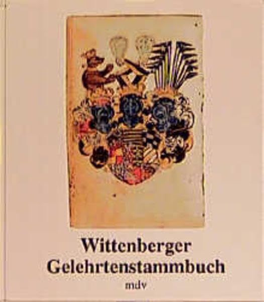 Wittenberger Gelehrtenstammbuch: Das Stammbuch von Abraham und David Ulrich. Benutzt von 1549-1577 sowie 1580-1623. Hrsg. v. Dtsch. Histor. Museum Berlin Law