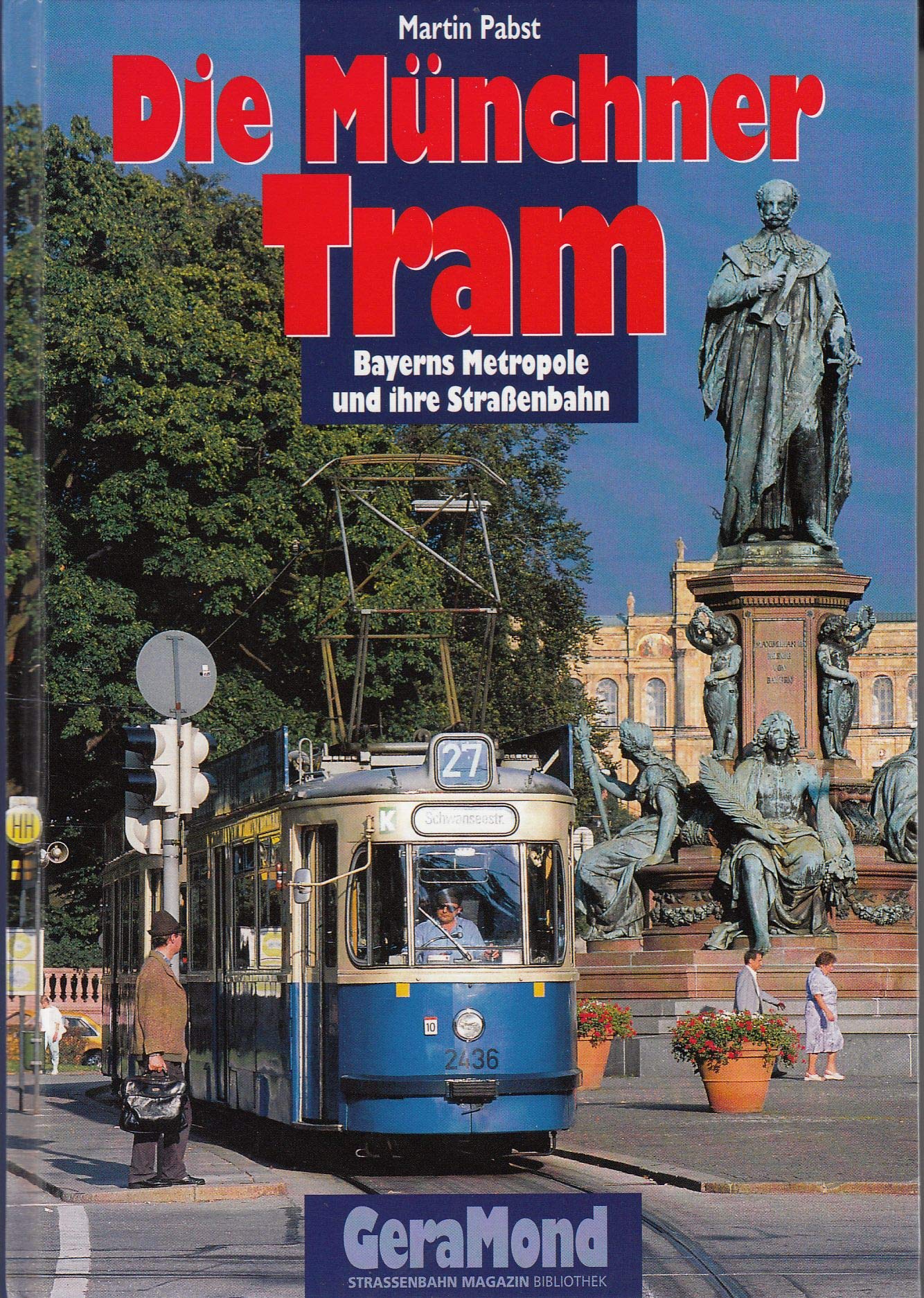 Die Münchner Tram: Bayerns Metropole und ihre Strassenbahn Business & Technology