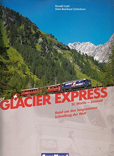 Glacier Express / St. Moritz - Zermatt / Rund um den langsamsten Schnellzug der Welt Business & Technology