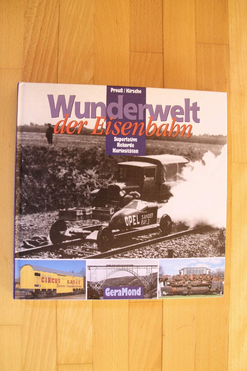 Wunderwelt der Eisenbahn - Superlative Rekorde Kuriositäten (GeraMond) Business & Technology
