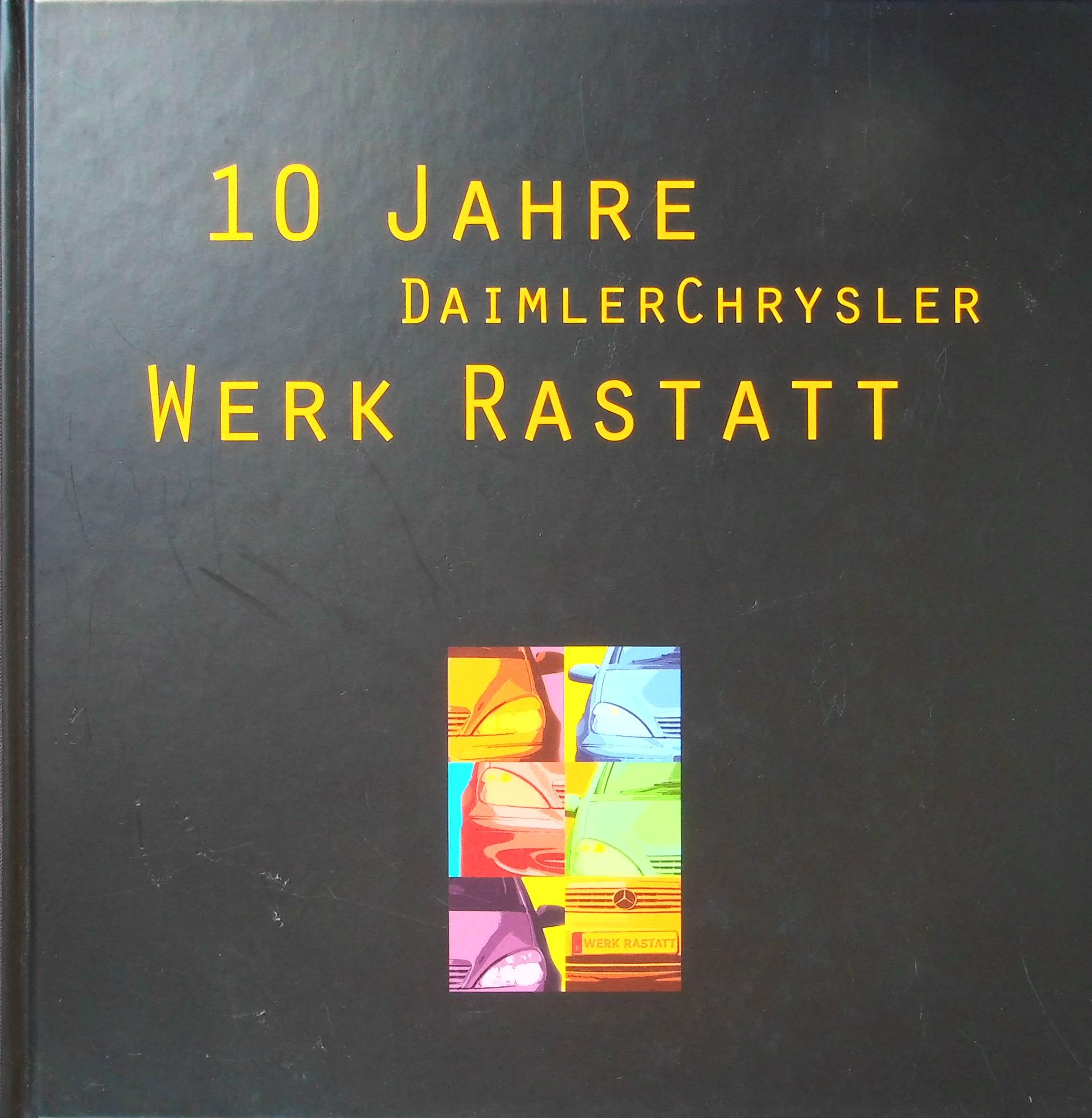 10 Jahre Daimler Chrysler, Werk Rastatt: Mercedesstr. 1, 76432 Rastatt Books