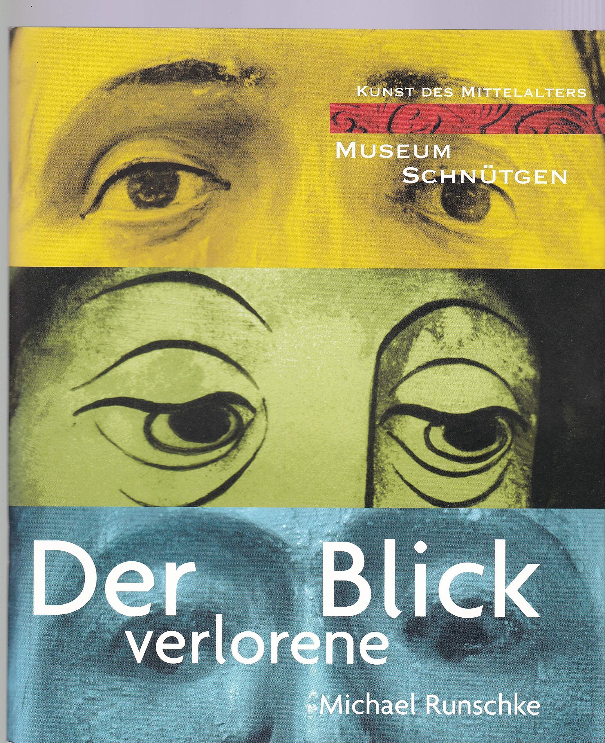 Der verlorene Blick: Edition zur Video-Installation - Michael Runschke zu Hauptwerken des Museum Schnütgen Köln. Katalog Books