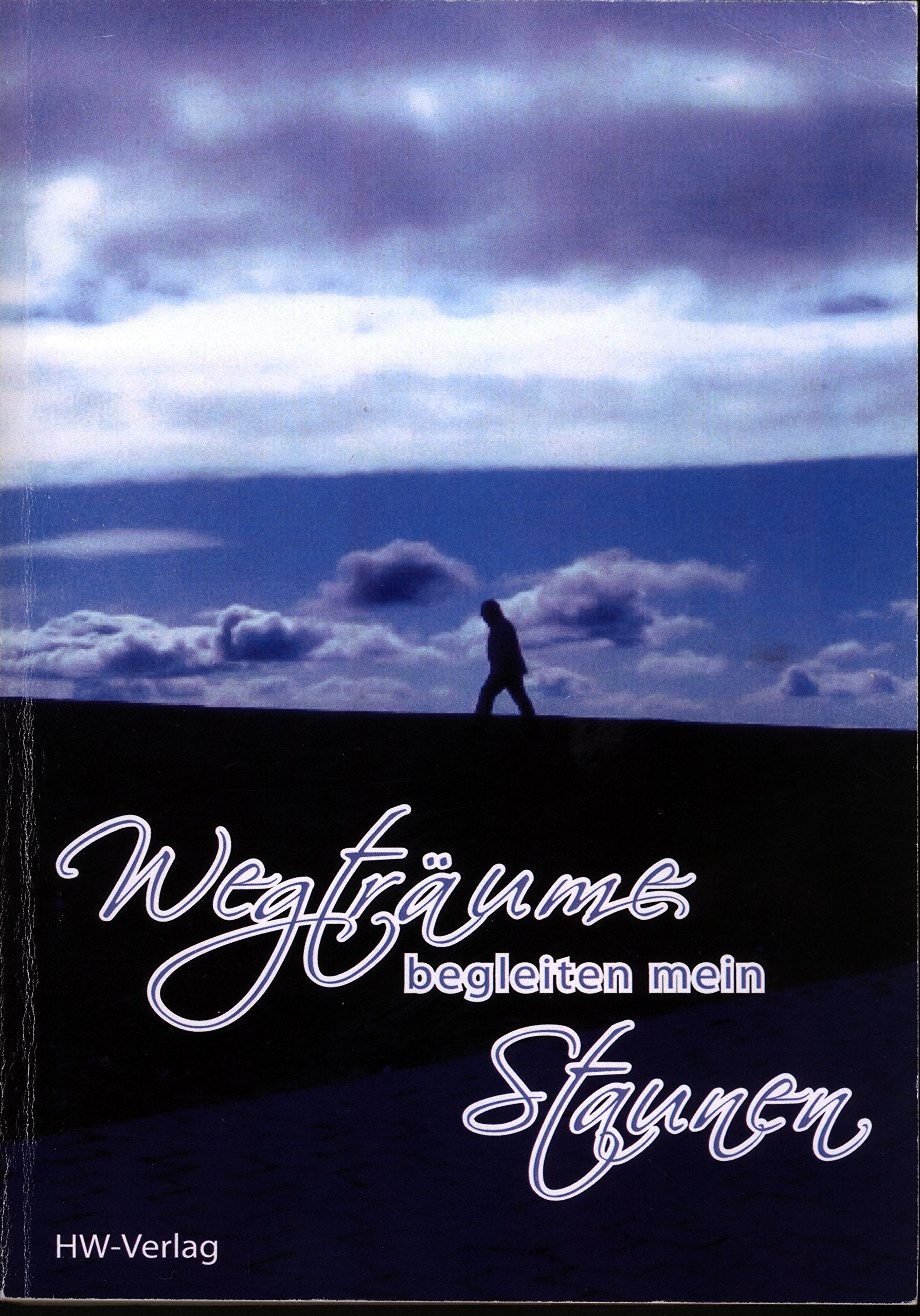 Wegträume begleiten mein Staunen Contemporary literature