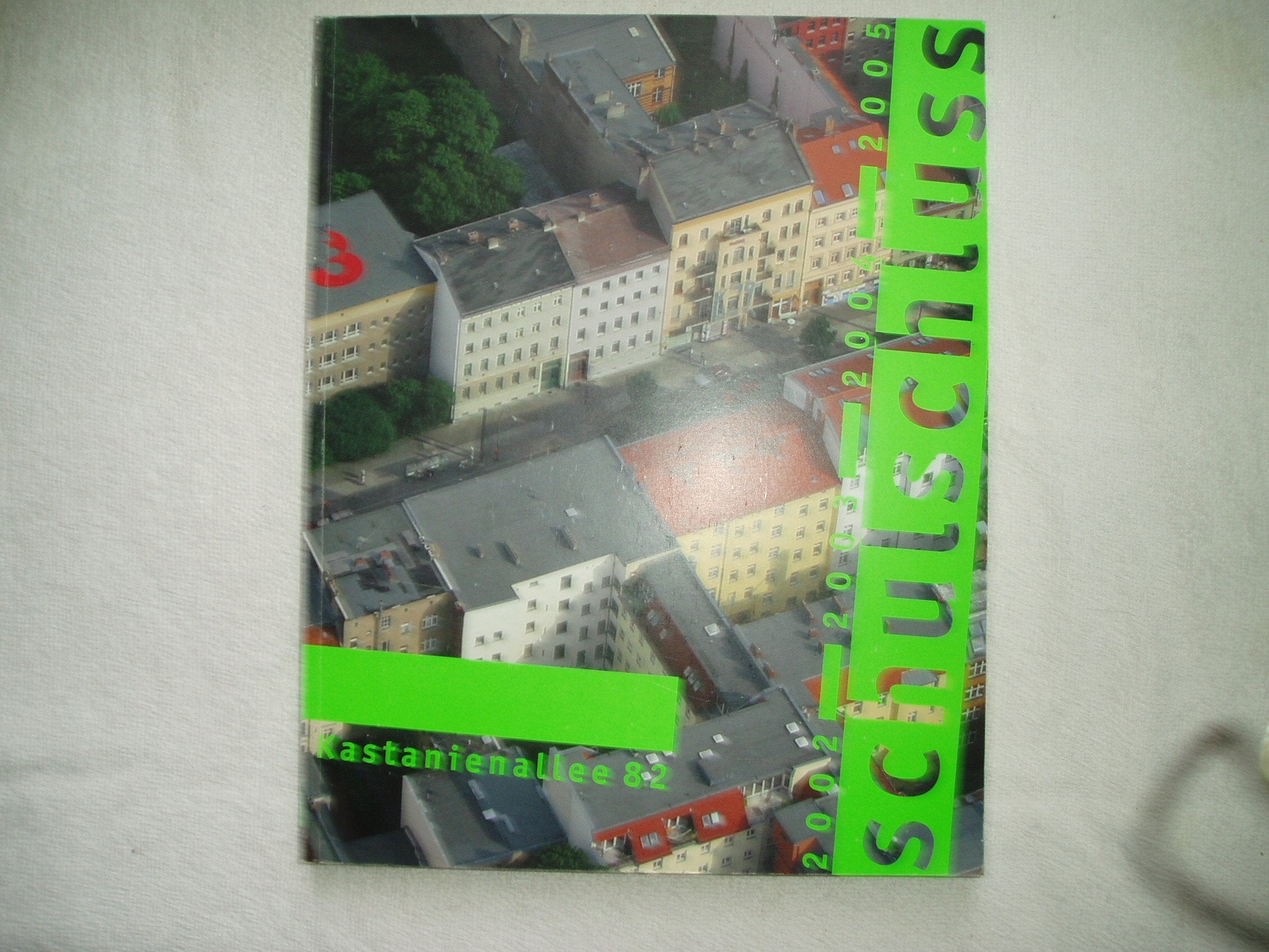 Schulschluss - ein Prozess am Standort Kastanienallee 28, 2002 - 2005 Books