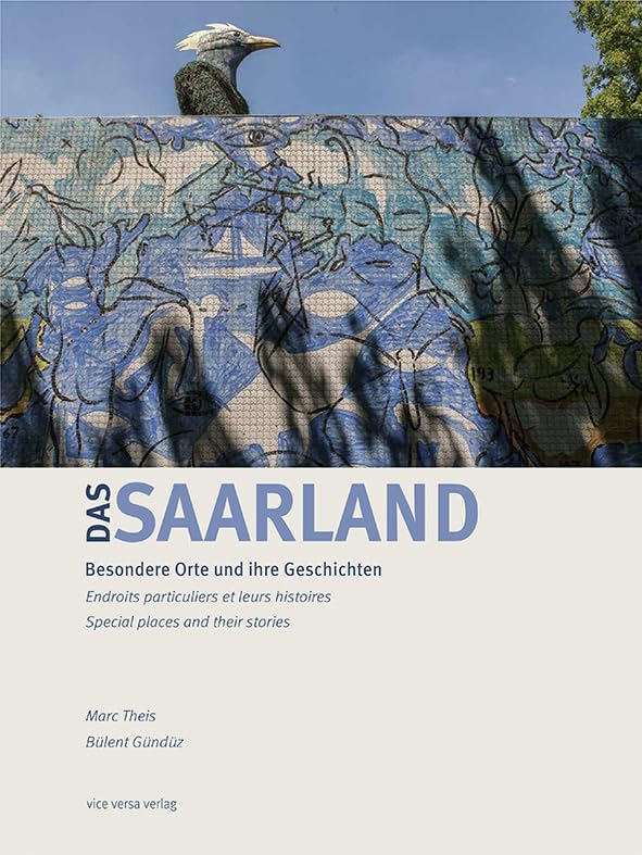 Das Saarland: Besondere Orte und ihre Geschichten Film, Art & Culture