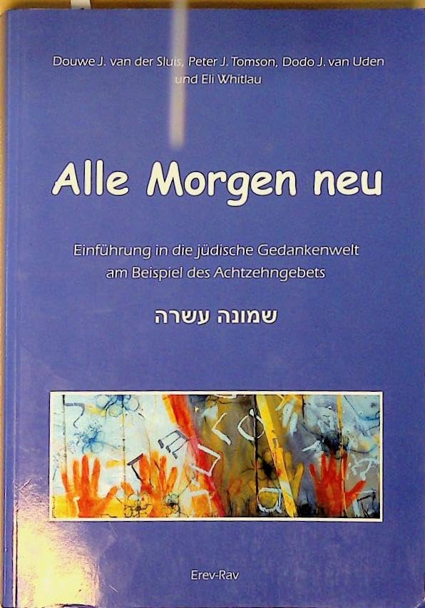Alle Morgen neu: Einführung in die jüdische Gedankenwelt am Beispiel des Achtzehngebets (Erev-Rav-Hefte: Israelitisch denken lernen) Religion & Esotericism