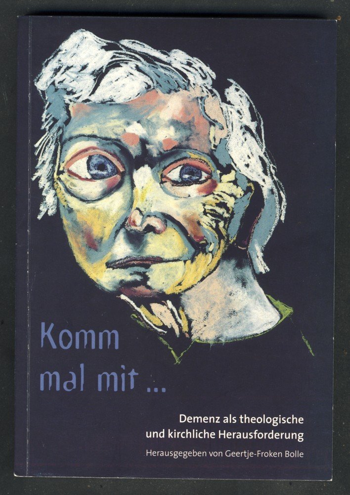 Komm mal mit...: Demenz als theologische und kirchliche Herausforderung (Erev-Rav-Hefte: Glaubenszeugnisse unserer Zeit) Religion & Esotericism