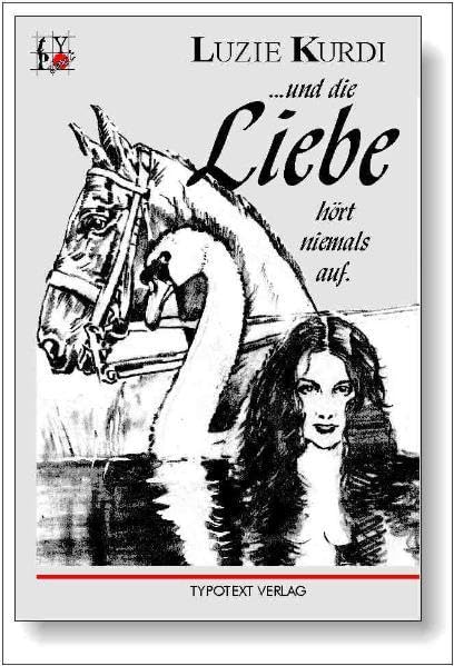 ... und die Liebe hört niemals auf: Roman Contemporary literature
