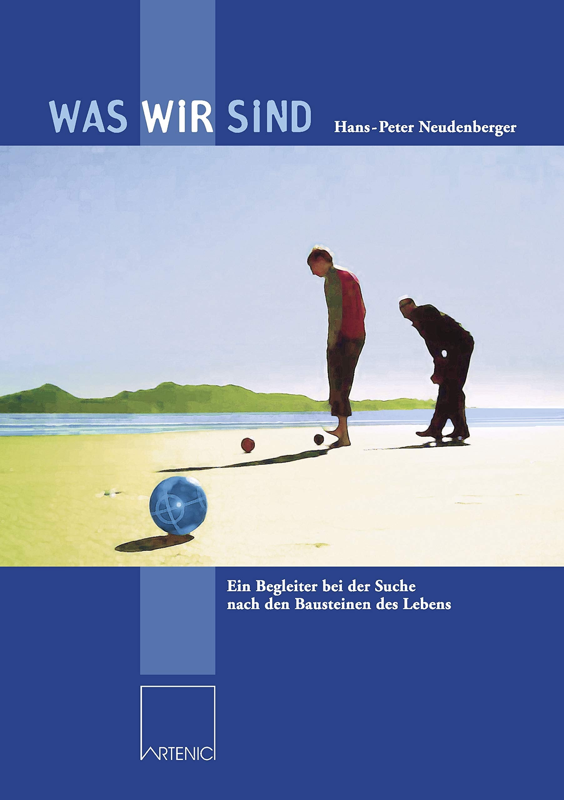 Was wir sind: Ein Begleiter bei der Suche nach den Bausteinen des Lebens Philosophy