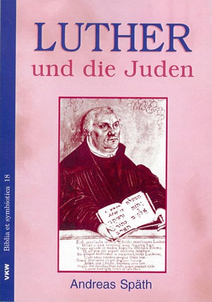 Luther und die Juden (Biblia et symbiotica) German history