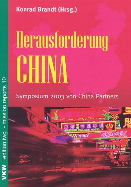 Herausforderung China: Ansichten, Einsichten, Aussichten: Eine Dokumentation von idea und China Partner (Studien zur Religionsfreiheit - Studies in Religious Freedom) Politics & History