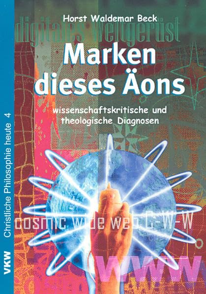 Marken dieses Äons: Wissenschaftskritische und theologische Diagnosen (edition pro mundis) Philosophy