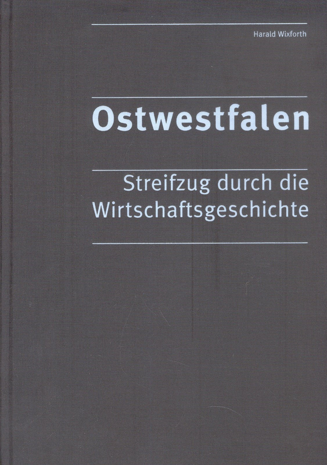 Ostwestfalen, Streifzug durch die Wirtschaftsgeschichte - Wixforth, Harald book