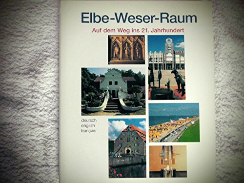 Elbe-Weser-Raum - Kultur- und Wirtschaftsporträt: Dt. /Engl. /Franz. Books