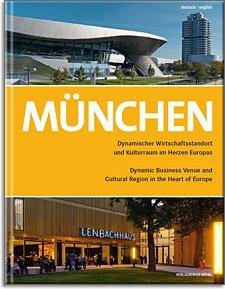 München: Dynamischer Wirtschaftsstandort und Kulturraum im Herzen Europas. Dt. /Engl. Politics & History