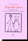 Spillerkin: Jahrgang 28: aus dem Leben eines Berliner Jungen. Erinnerungen von 1928 bis 1952 Politics & Society