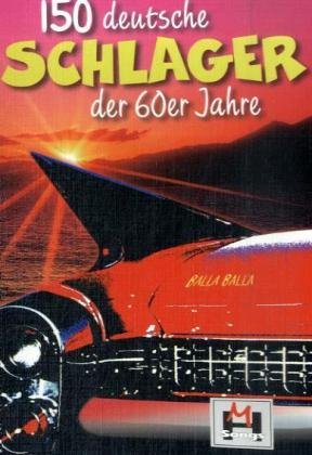 150 Deutsche Schlager der 60er Jahre: 150 der schönsten Hits aus den 60er Jahren Sheet Music