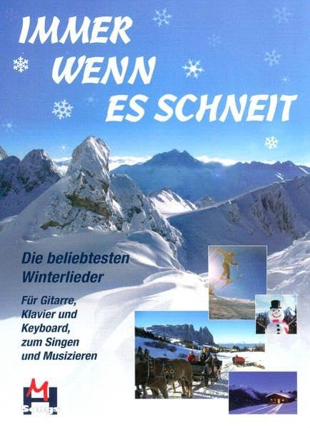 Immer wenn es schneit: 44 Schlager, Hits und Songs rund um den Schnee, Hüttenlieder, Skifahrhits, Rodelsongs, Kaminlieder: Die beliebtesten Winterlieder. Zum Singen und Musizieren. 44 Titel Sheet Music