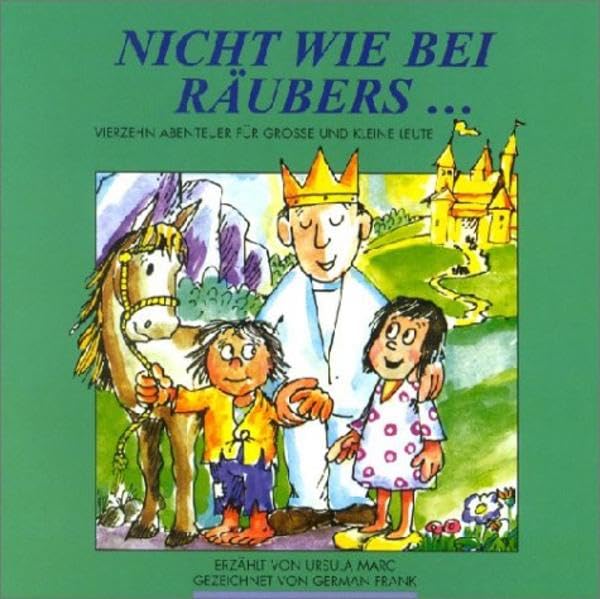 Nicht wie bei Räubers...: Vierzehn Abenteuer für grosse und kleine Leute Fairy Tales & Legends