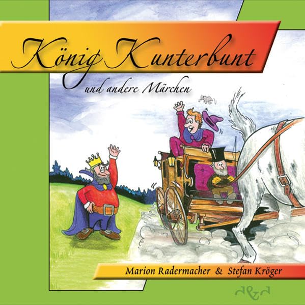 König Kunterbunt: Und andere Märchen Fairy Tales & Legends