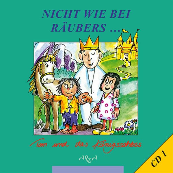 Tom und das Königsschloss (Nicht wie bei Räubers: Hörspielreihe zur Buchreihe) Novels & Short Stories