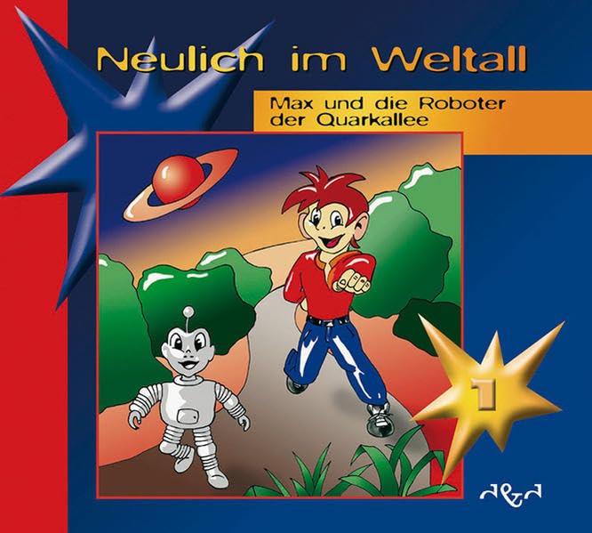 Neulich im Weltall / Max und die Roboter der Quarkallee Novels & Short Stories