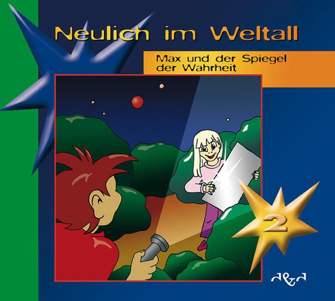 Neulich im Weltall / Max und der Spiegel der Wahrheit Novels & Short Stories