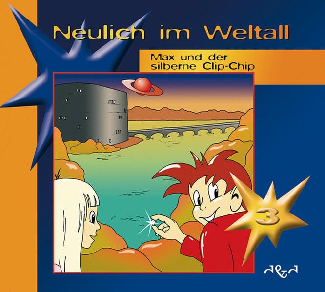 Neulich im Weltall / Max und der silberne Clip-Chip Novels & Short Stories