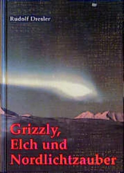 Grizzly, Elch und Nordlichtzauber book