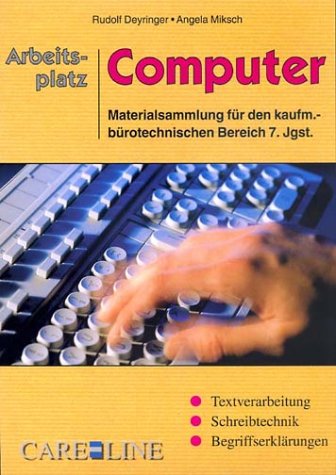 Arbeitsplatz Computer: Materialsammlung für den kaufmännisch-bürotechnischen Bereich. 7. Jahrgangsstufe Education & Training