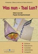 Was nun - Tsai Lun?: Ideen aus der Papier-Schöpfwerkstatt Learning & Reference