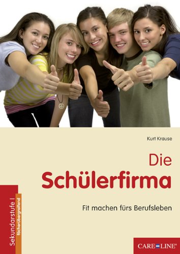 Die Schülerfirma: Fit machen für's Berufsleben Learning & Reference