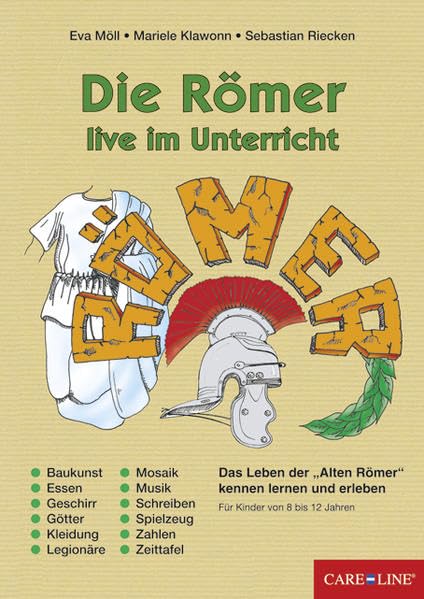 Die Römer live im Unterricht: Das Leben der "Alten Römer" kennen lernen und erleben Learning & Reference