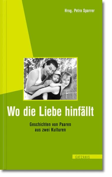 Wo die Liebe hinfällt: Spannende Reportagen multikultureller Paarbeziehungen Politics & History