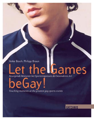 Let the Games beGay: Report und Erlebnisberichte: Bewegende Momente bei Sportereignissen der besonderen Art. Dtsch.-Engl. Calendars