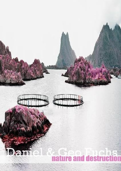 Daniel & Geo Fuchs NATURE AND DESTRUCTION Film, Art & Culture