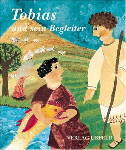 Tobias und sein Begleiter: Eine biblische Geschichte - erzählt nach dem Buch Tobit Non-fiction
