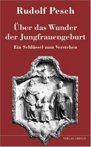 Über das Wunder der Jungfrauengeburt: Ein Schlüssel zum Verstehen Religion & Esotericism