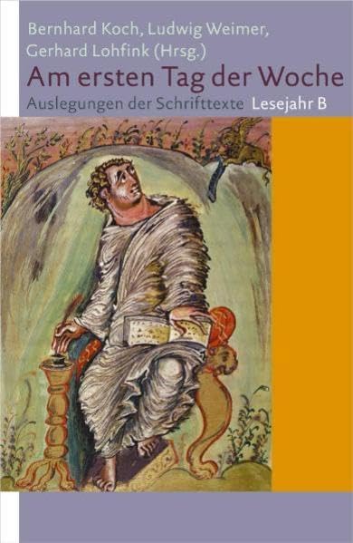 Am ersten Tag der Woche: Auslegungen der Schrifttexte. Lesejahr B Religion & Esotericism