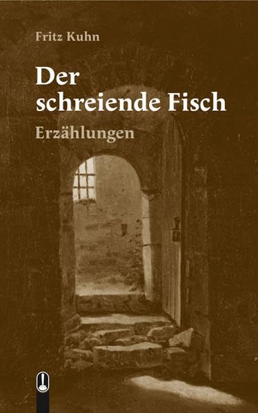Der schreiende Fisch: Erzählungen - Kuhn, Fritz book