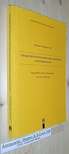 Vergleichende Pädagogik und europäische Wege der Bildung: Festschrift für Klaus-Dieter Mende zum 65. Geburtstag Education & Training